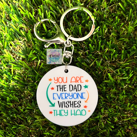 “You are the Dad everyone wishes they had” Printed Acrylic Keyring