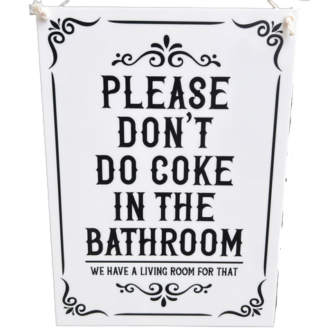 Please Don’t Do Coke in the Bathroom Funny A4 Sign